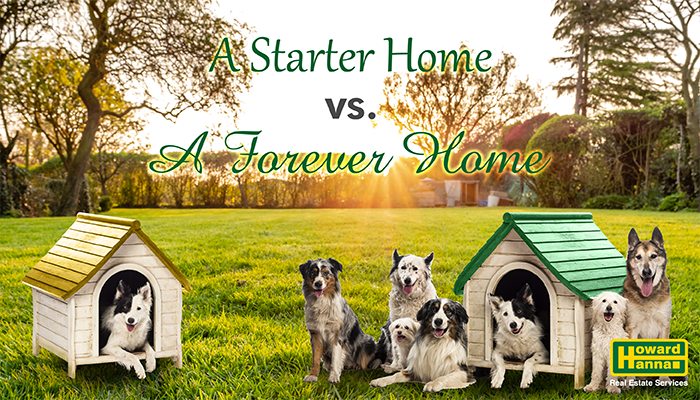 A Starter Home vs. A Forever Home